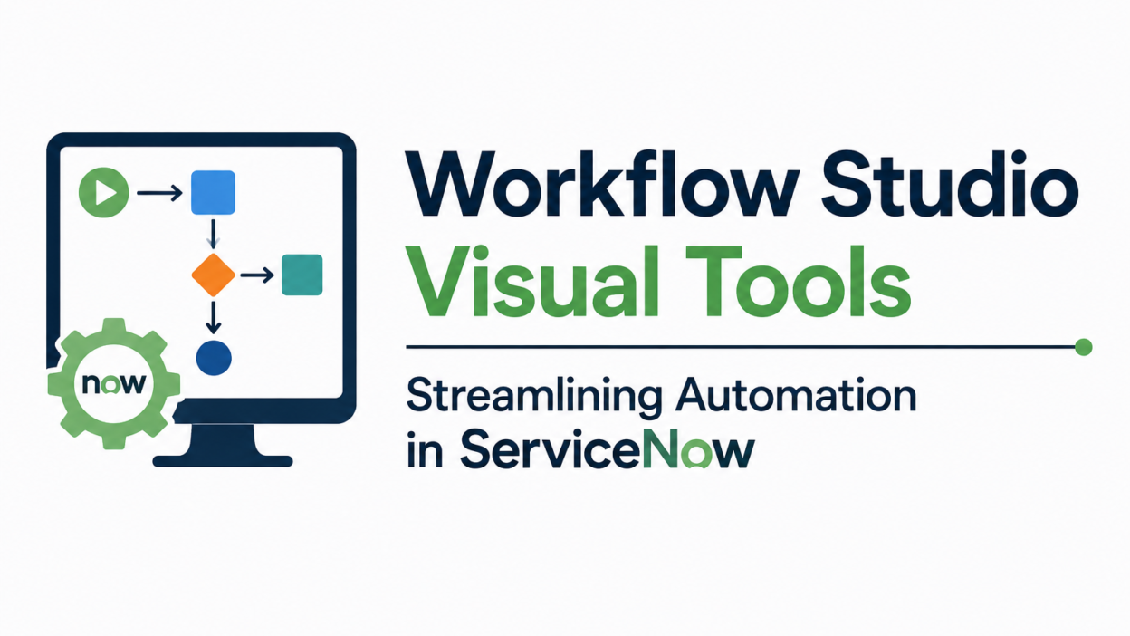 Workflow Studio Visual Tools Streamlining Automation in ServiceNow